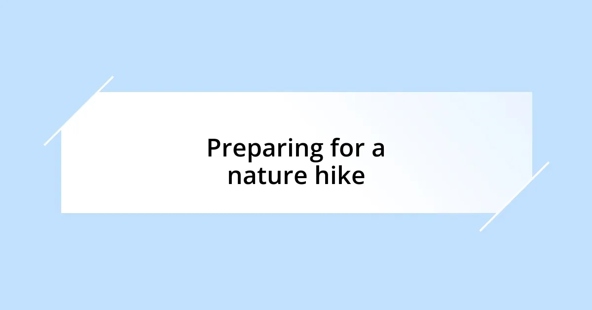 Preparing for a nature hike