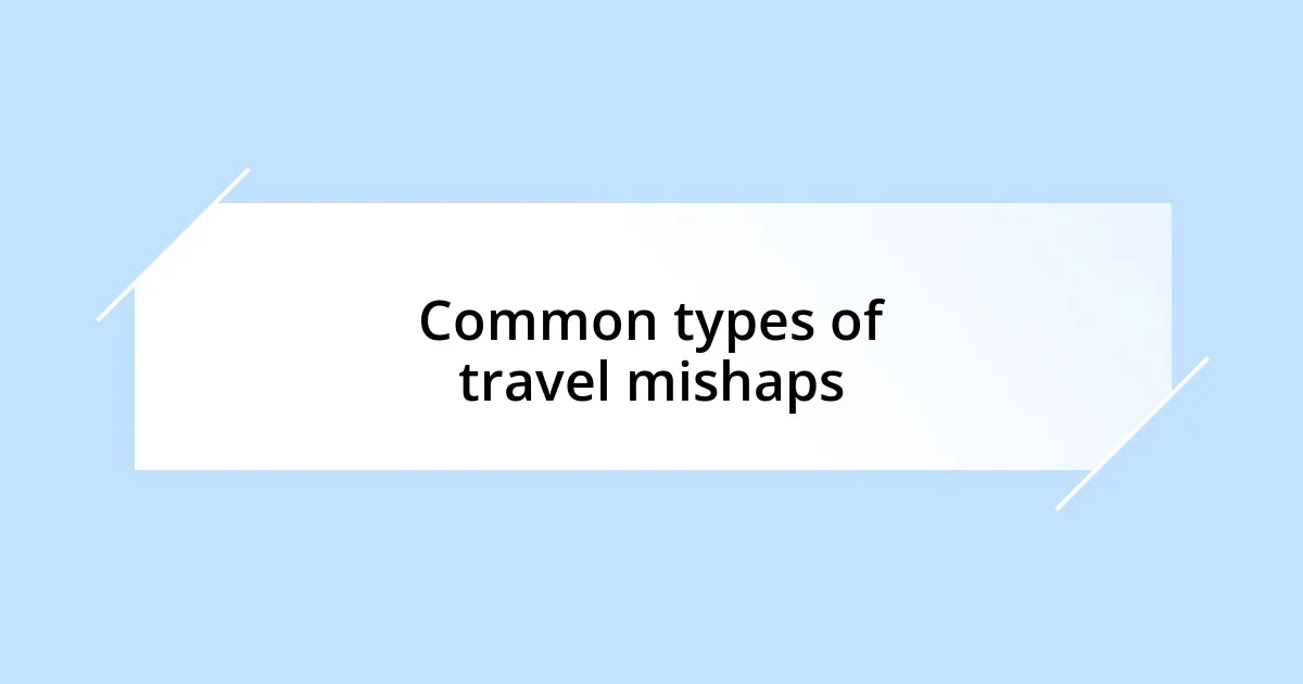 Common types of travel mishaps