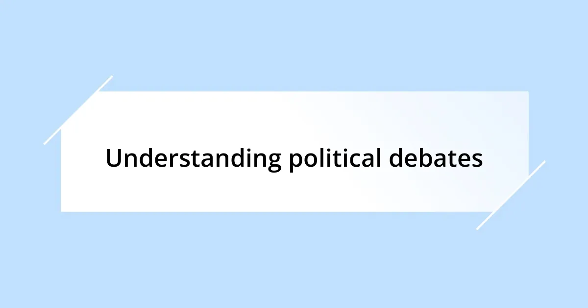 Understanding political debates