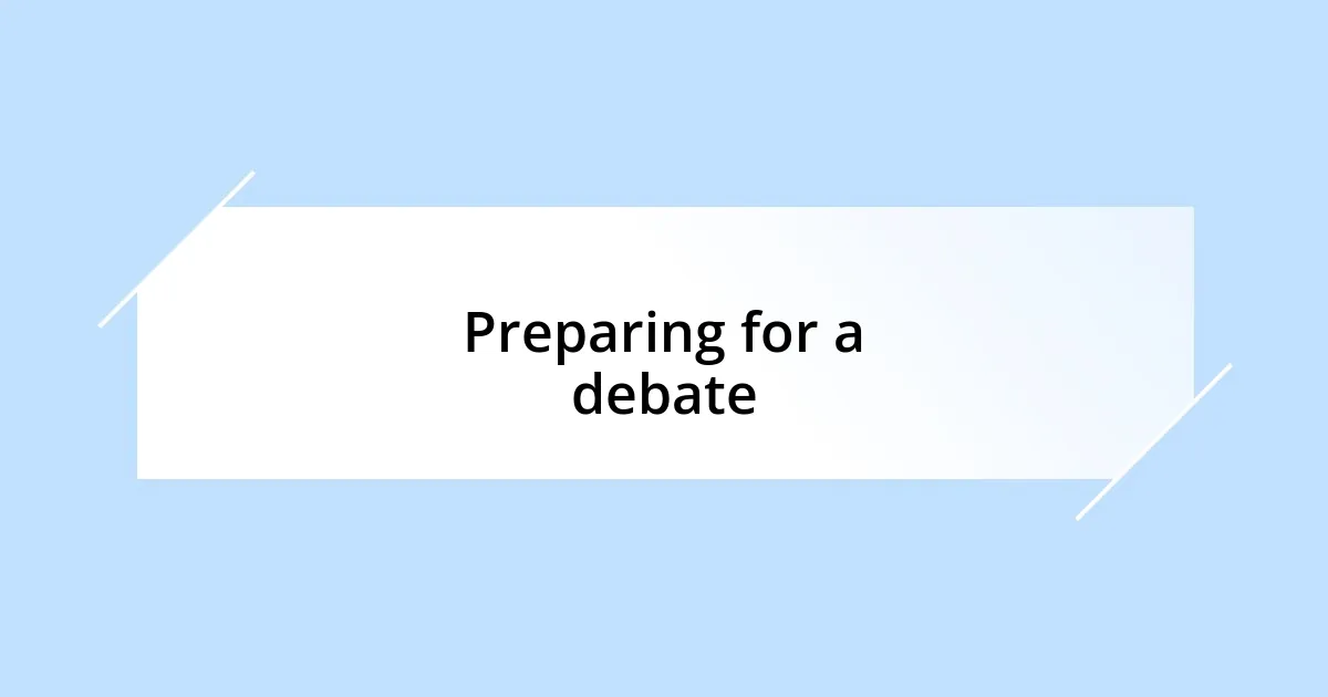 Preparing for a debate