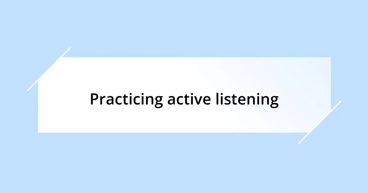 Practicing active listening