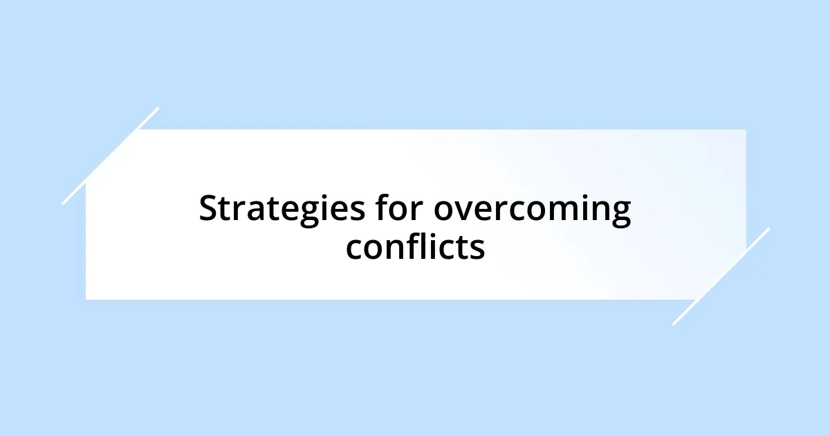 Strategies for overcoming conflicts